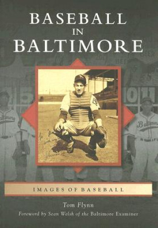 Könyv Baseball in Baltimore Tom Flynn