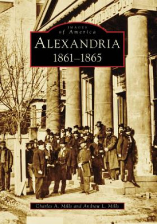 Carte Alexandria: 1861-1865 Charles A. Mills