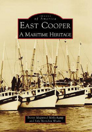 Książka East Cooper: A Maritime Heritage Tressy Magwood Mellichamp