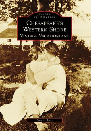 Kniha Chesapeake's Western Shore: Vintage Vacationland Lara L. Lutz