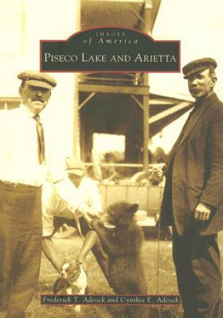 Книга Piseco Lake and Arietta Frederick T. Adcock