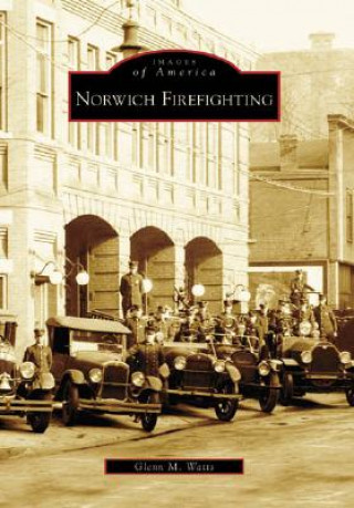 Knjiga Norwich Firefighting Glenn M. Watts