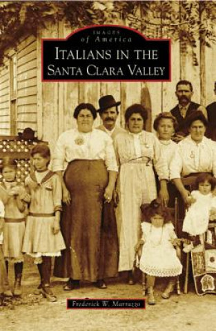 Livre Italians in the Santa Clara Valley Frederick W. Marrazzo