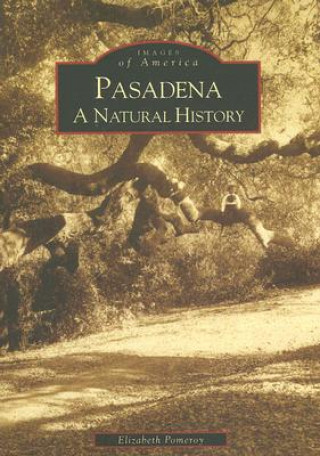 Kniha Pasadena: A Natural History Elizabeth Pomeroy