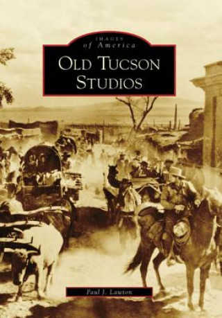 Könyv Old Tucson Studios Paul J. Lawton