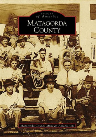 Kniha Matagorda County Matagorda County Museum Association