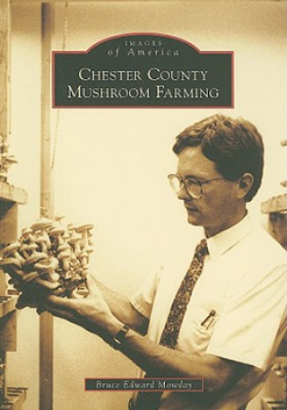 Könyv Chester County Mushroom Farming Bruce Edward Mowday