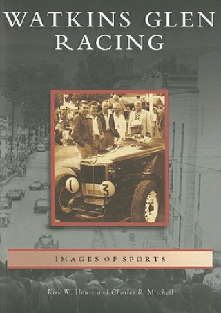 Kniha Watkins Glen Racing Kirk W. House