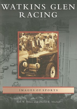 Book Watkins Glen Racing Kirk W. House