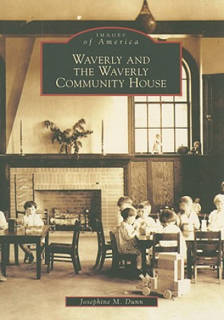 Carte Waverly and the Waverly Community House Josephine M. Dunn
