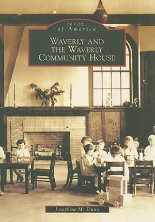 Книга Waverly and the Waverly Community House Josephine M. Dunn