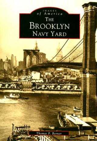 Könyv The Brooklyn Navy Yard Thomas F. Berner