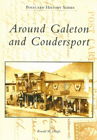 Könyv Around Galeton and Coudersport Ronald W. Dingle