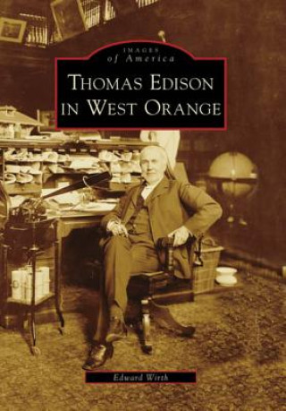Книга Thomas Edison in West Orange Edward Wirth