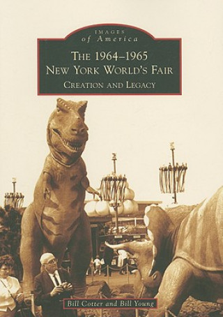Kniha The 1964-1965 New York World's Fair: Creation and Legacy Bill Cotter