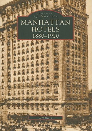 Książka Manhatten Hotels 1880-1920 Jeff Hirsh