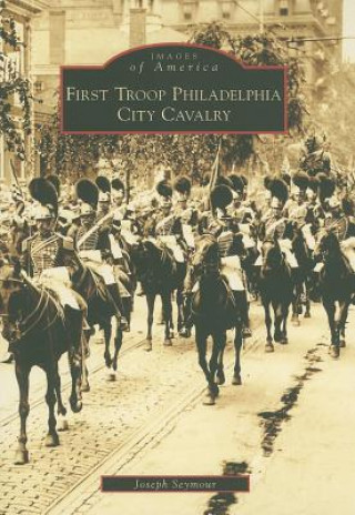 Kniha First Troop Philadelphia City Cavalry Joseph Seymour