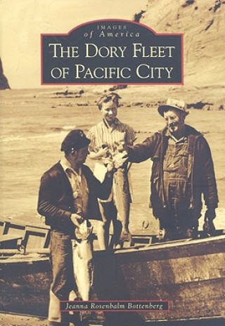 Kniha The Dory Fleet of Pacific City Jeanna Rosembalm Bottenberg