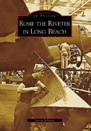 Book Rosie the Riveter in Long Beach Gerrie Schipske