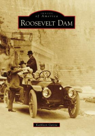 Könyv Roosevelt Dam Kathleen Garcia