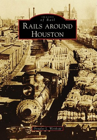 Carte Rails Around Houston Douglas L. Weiskopf