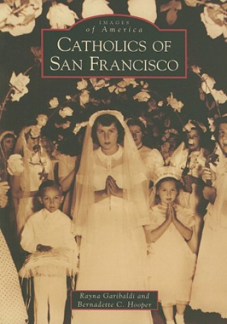 Kniha Catholics of San Francisco Rayna Garibaldi