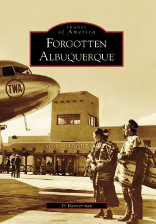 Book Forgotten Albuquerque Ty Bannerman