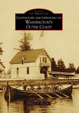 Knjiga Lighthouses and Lifesaving on Washington's Outer Coast William S. Hanable