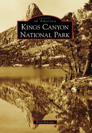 Könyv Kings Canyon National Park Ward Eldredge