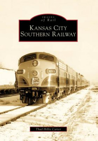 Książka Kansas City Southern Railway Thad Hillis Carter