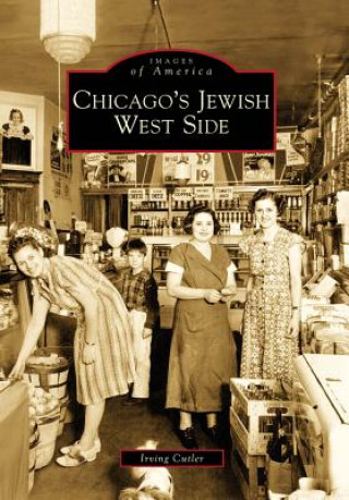 Könyv Chicago's Jewish West Side Irving Cutler