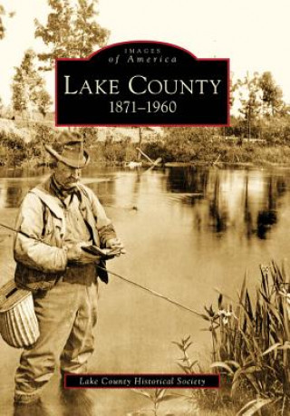 Könyv Lake County: 1871-1960 Lake County Historical Society