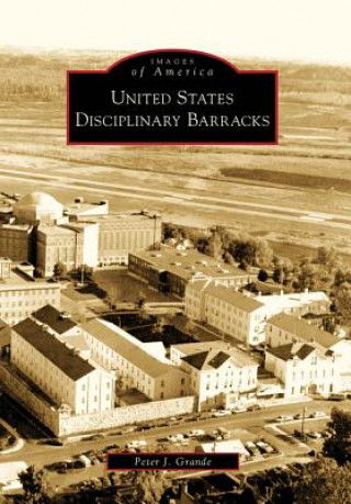 Книга United States Disciplinary Barracks Peter J. Grande