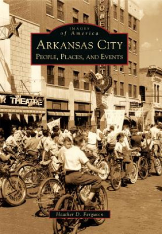 Könyv Arkansas City: People, Places, and Events Heather D. Ferguson