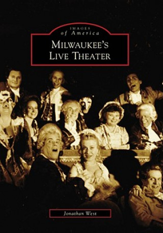 Kniha Milwaukee's Live Theater Jonathan West