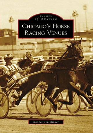 Knjiga Chicago's Horse Racing Venues Kimberly A. Rinker