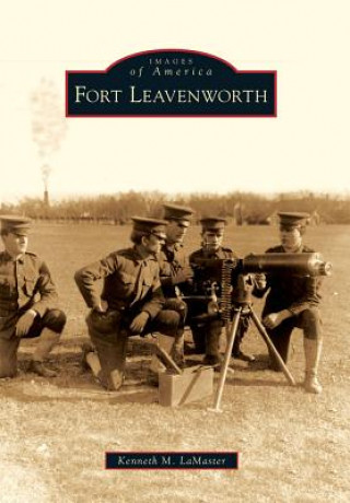 Könyv Fort Leavenworth Kenneth M. LaMaster