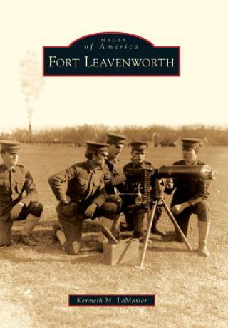 Książka Fort Leavenworth Kenneth M. LaMaster