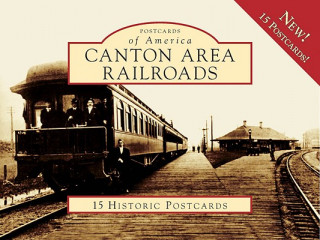 Book Canton Area Railroads: 15 Historic Postcards Craig Sanders