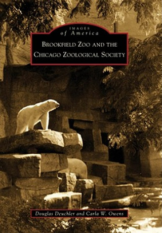 Kniha Brookfield Zoo and the Chicago Zoological Society Douglas Deuchler