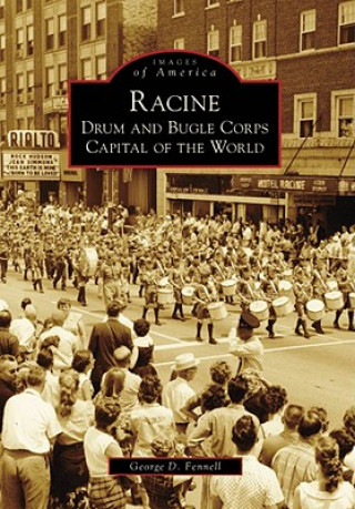 Carte Racine: Drum and Bugle Corps Capital of the World George D. Fennell