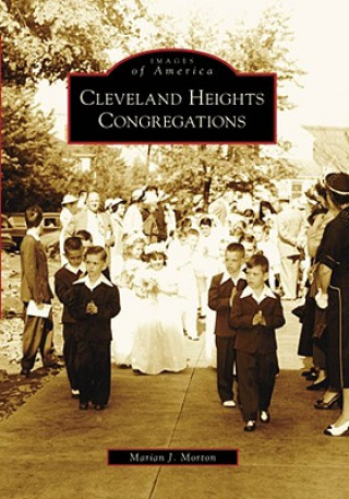 Kniha Cleveland Heights Congregations Marian J. Morton
