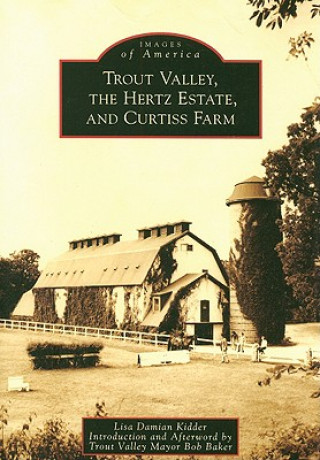 Kniha Trout Valley, the Hertz Estate, and Curtiss Farm Lisa Damian Kidder