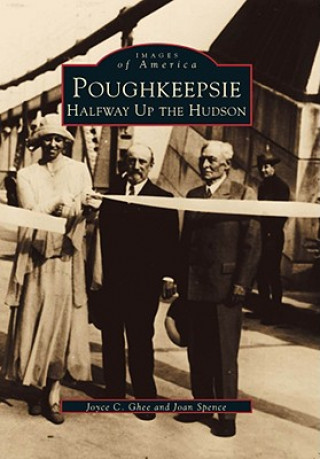 Книга Poughkeepsie: Halfway Up the Hudson Joyce C. Ghee