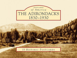 Carte The:  Adirondacks: 1830-1930 Donald R. Williams