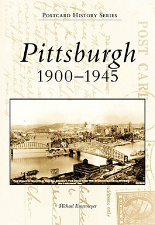 Livre Pittsburgh: 1900-1945 Michael Eversmeyer