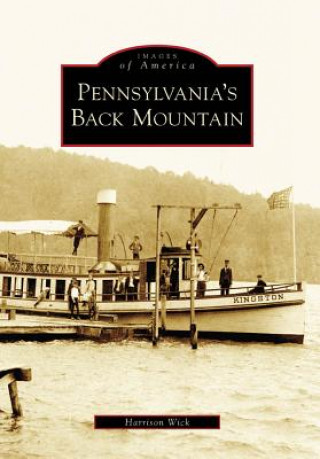 Könyv Pennsylvania's Back Mountain Harrison Wick