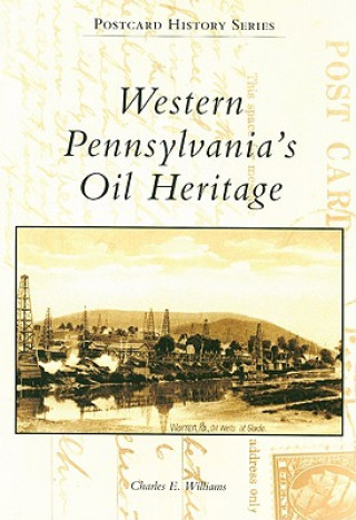 Knjiga Western Pennsylvania's Oil Heritage Charles E. Williams