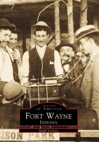 Kniha Fort Wayne Indiana Ralph Violette
