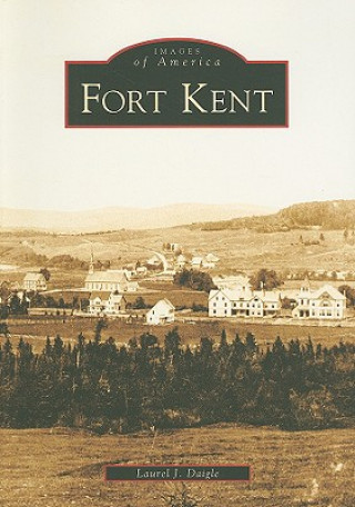 Книга Fort Kent Laurel J. Daigle